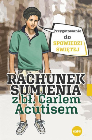 Rachunek sumienia z bł. Carlem Acutisem Magdalena Kędzierska-Zaporowska