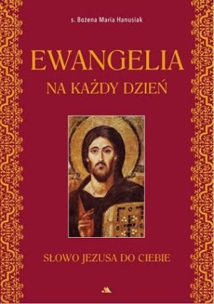Ewangelia na każdy dzień s. Bożena Maria Hanusiak