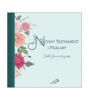 Nowy Testament i Psalmy. Bible Journaling praca zbiorowa