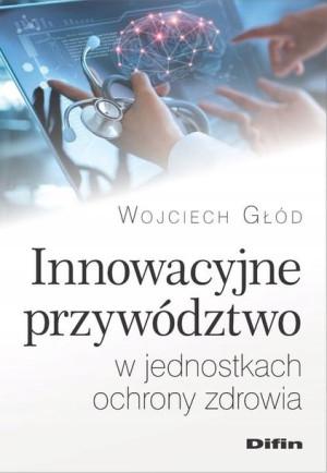 Innowacyjne przywództwo w jednostkach ochrony zdro