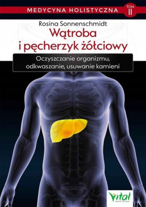 Medycyna holistyczna Tom 2 Wątroba i pęcherzyk żół
