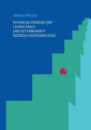Potencjał produkcyjny i rynek pracy jako determina