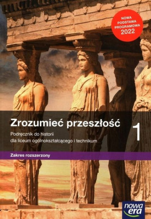 Zrozumieć przeszłość 1 Historia Podręcznik Zakres