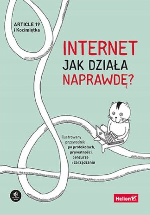 Internet. Jak działa naprawdę? Ilustrowany przewod