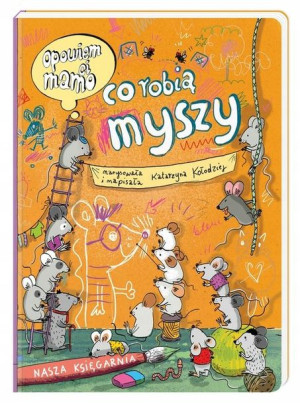 Opowiem ci, mamo co robią myszy