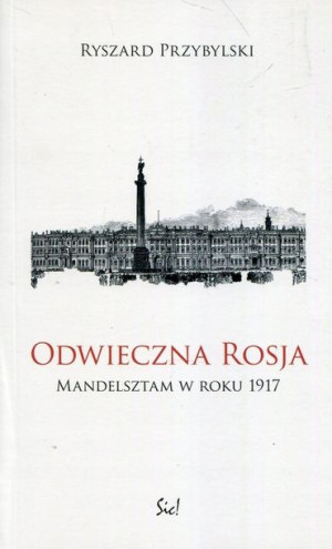 Odwieczna Rosja Mandelsztam w roku 1917
