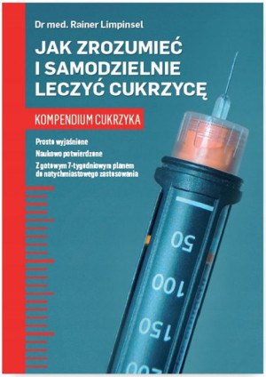 Jak zrozumieć i samodzielnie leczyć cukrzycę