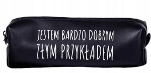 Piórnik jestem bardzo dobrym złym przykładem