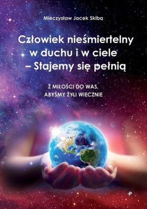 Człowiek nieśmiertelny w duchu i w ciele - Stajemy