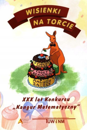 Wisienki na torcie XXX lat Konkursu Kangur Matemat
