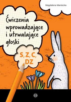 Ćwiczenia wprowadzające i utrwalające głoski S Z C