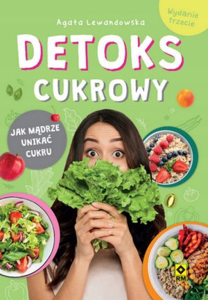 Detoks cukrowy Jak mądrze unikać cukru