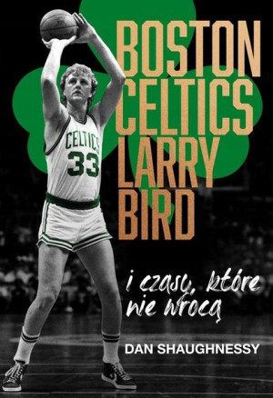 Boston Celtics, Larry Bird i czasy, które nie wróc
