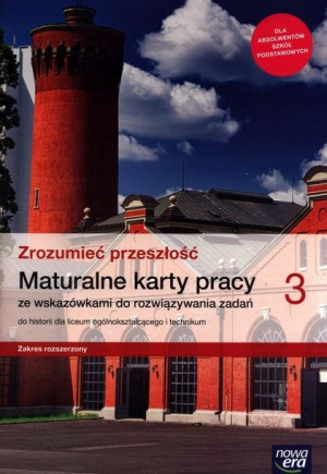 Zrozumieć przeszłość 3 Maturalne karty pracy Zakre