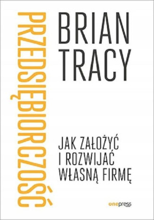 Przedsiębiorczość Jak założyć i rozwijać własną fi
