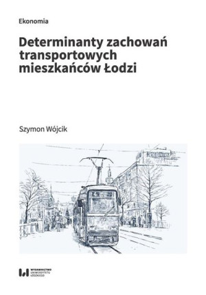 Determinanty zachowań transportowych mieszkańców Ł