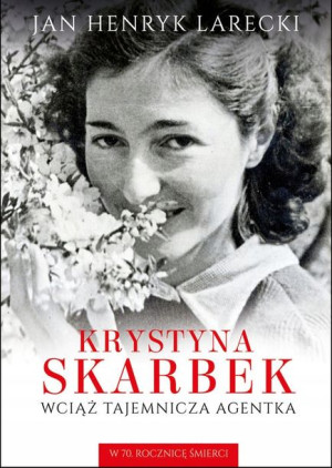 Krystyna Skarbek Wciąż tajemnicza agentka W 70. ro