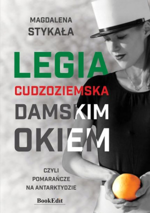 Legia Cudzoziemska damskim okiem, czyli pomarańcze