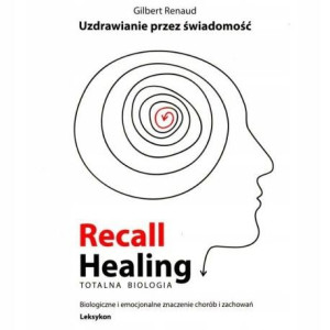 Recall Healing, Totalna biologia - Uzdrawianie przez świadomość