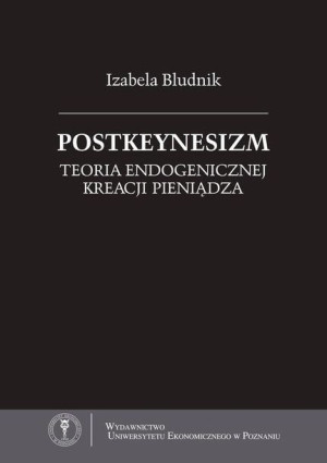 (e-book) Postkeynesizm. Teoria endogenicznej kreacji pieniądza
