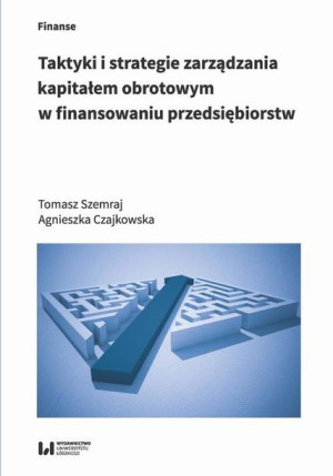 (e-book) Taktyki i strategie zarządzania kapitałem obrotowym w finansowaniu