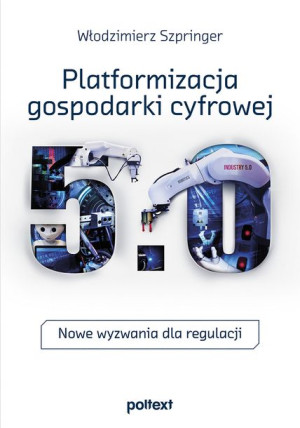 (e-book) Platformizacja gospodarki cyfrowej. Nowe wyzwania dla regulacji