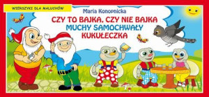 (e-book) Czy to bajka, czy nie bajka. Muchy samochwały. Kukułeczka. Wierszy