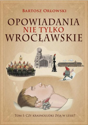 (e-book) Opowiadania nie tylko wrocławskie. Czy krasnoludki żyją w lesie?