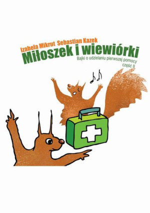 (e-book) Miłoszek i wiewiórki 2 Bajki o udzielaniu pierwszej pomocy