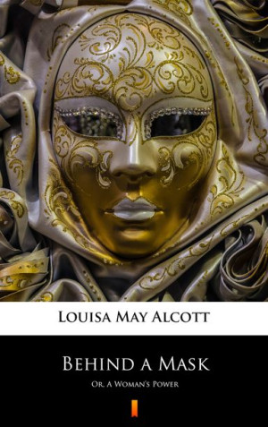 (e-book) Behind a Mask. Or, A Woman’s Power