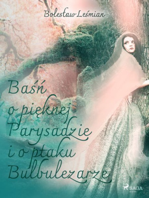 (e-book) Baśń o pięknej Parysadzie i o ptaku Bulbulezarze