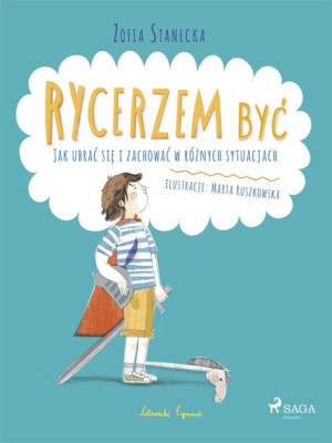 (e-book) Rycerzem być - Jak ubrać się i zachować w różnych sytuacjach