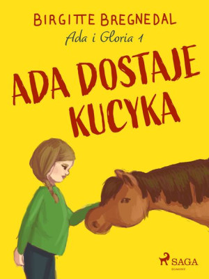 (e-book) Ada i Gloria 1: Ada dostaje kucyka