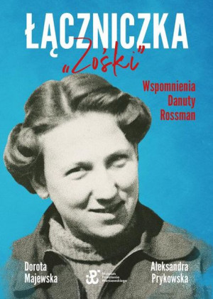 (e-book) Łączniczka "Zośki". Wspomnienia Danuty Rossman