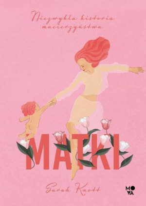 (e-book) Matki. Niezwykła historia macierzyństwa