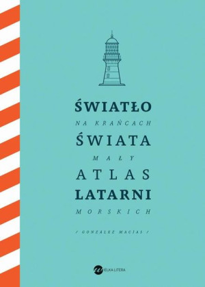 (e-book) Światło na krańcach świata. Mały atlas latarni morskich