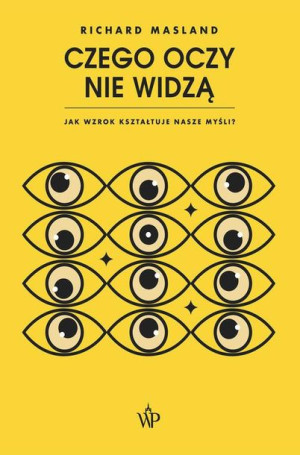(e-book) Czego oczy nie widzą. Jak wzrok kształtuje nasze myśli