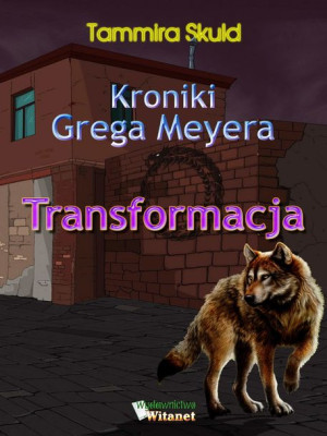 (e-book) Kroniki Grega Meyera, tom I: TRANSFORMACJA
