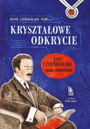 Kryształowe Odkrycie Jan Czochralski Ojciec