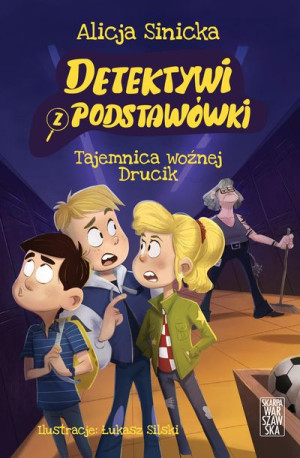 Detektywi Z Podstawówki Tajemnica Woźnej Drucik