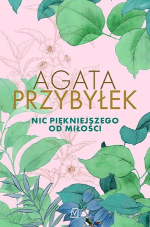 Nic Piękniejszego Od Miłości Przybyłek Agata
