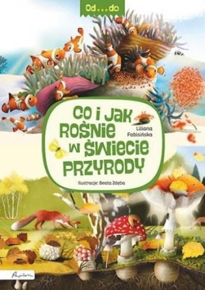 Od Do Co I Jak Rośnie W Świecie Przyrody Książka
