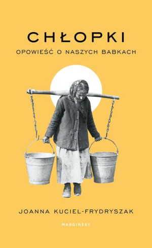 Chłopki Opowieść O Naszych Babkach Książka