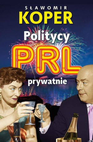 Politycy Prl Prywatnie Koper Sławomir Książka