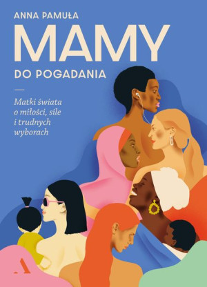 Mamy Do Pogadania Matki Świata O Miłości Sile I Tr