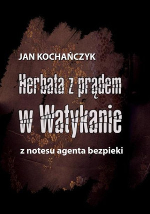 (e-book) Herbata z prądem w Watykanie. Z notesu agenta bezpieki