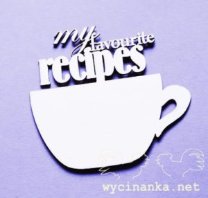 filiżanka z napisem "my favourite recipes"