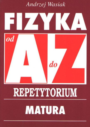 AZ Fizyka. Repetytorium matura