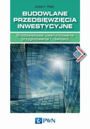Budowlane przedsięwzięcia inwestycyjne. Środowiskowe uwarunkowania przygoto