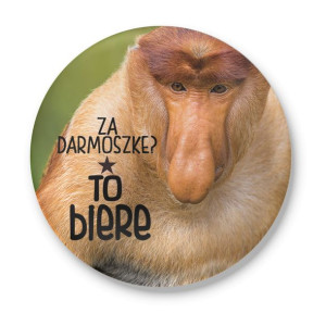 Magnes z otwieraczem z nosaczem - Za darmosze to ja biere